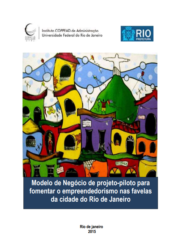 MODELO DE NEGÓCIO DE PROJETO-PILOTO PARA FOMENTAR O EMPREENDEDORISMO NAS FAVELAS DA CIDADE DO RIO DE JANEIRO